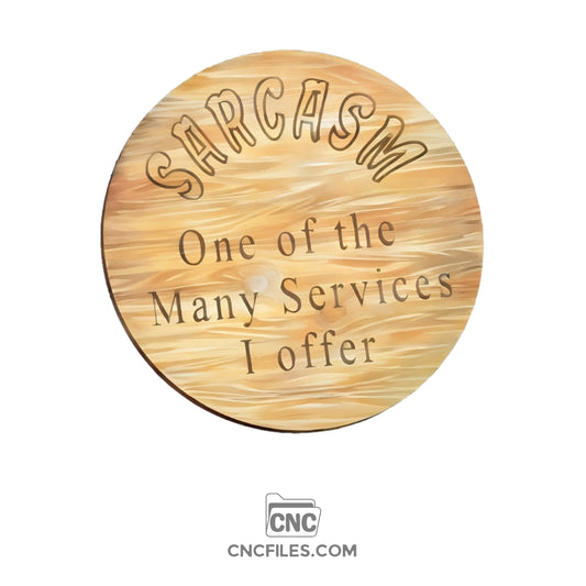 An image of a CNC file showing a circular sign with the words "sarcasm one of the many services I offer" engraved on it